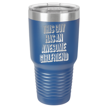 This Guy Has An Awesome Girlfriend Tumbler